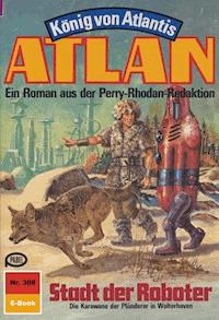 Atlan 308: Stadt der Roboter - Kurt Mahr - E-Book