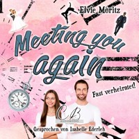 Meeting you again - Elvie Moritz - Hörbuch