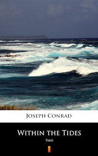 Within the Tides - Joseph Conrad - E-Book