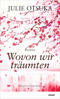 Wovon wir träumten - Julie Otsuka - E-Book