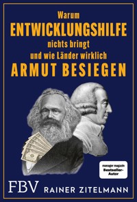 Warum Entwicklungshilfe nichts bringt und wie Länder wirklich Armut besiegen - Rainer Zitelmann - E-Book