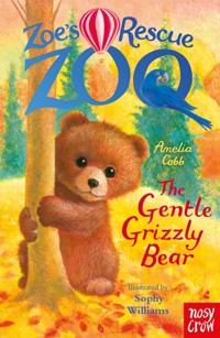 Zoe's Rescue Zoo: The Gentle Grizzly Bear - Amelia Cobb - E-Book