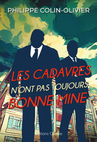 Les cadavres n'ont pas toujours bonne mine - Philippe Colin-Olivier - E-Book