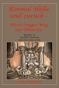 Einmal Hölle und zurück - Mein langer Weg zur Domina - 10 - Lady Kleopatra - E-Book