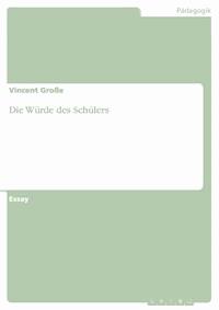 Die Würde des Schülers - Vincent Große - E-Book