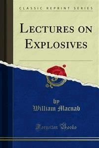 Lectures on Explosives - William Macnab - E-Book