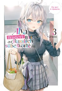 Alya flüstert mir auf Russisch süße Worte zu (Light Novel): Band 3 - Sunsunsun - E-Book