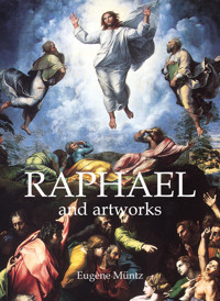 Raphael and artworks - Eugène Müntz - E-Book