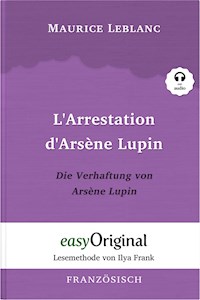 L’Arrestation d’Arsène Lupin / Die Verhaftung von d’Arsène Lupin (mit Audio) - Leblanc Maurice - E-Book