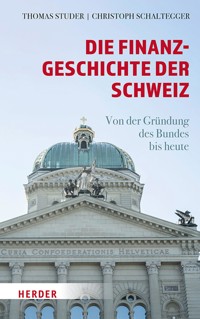 Die Finanzgeschichte der Schweiz - Thomas Studer - E-Book