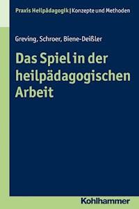 Das Spiel in der heilpädagogischen Arbeit - Barbara Schroer - E-Book