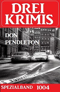 Drei Krimis Spezialband 1004 - Don Pendleton - E-Book