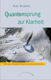 Quantensprung zur Klarheit - Jeru Kabbal - E-Book