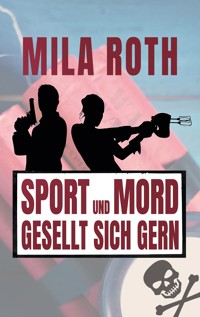 Sport und Mord gesellt sich gern - Mila Roth - E-Book + Hörbuch