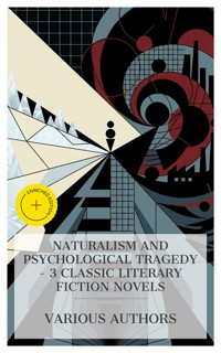 Naturalism and Psychological Tragedy – 3 Classic Literary Fiction Novels - Edith Wharton - E-Book