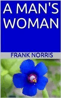 A man's woman - Frank Norris - E-Book