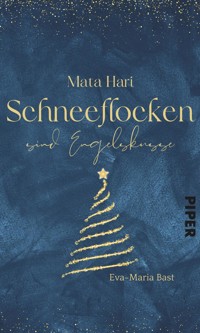 Mata Hari – Schneeflocken sind Engelsküsse - Eva-Maria Bast - E-Book