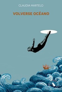 Volverse Océano - Claudia Martelo - E-Book