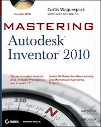 Mastering Autodesk Inventor 2010 - Curtis Waguespack - E-Book
