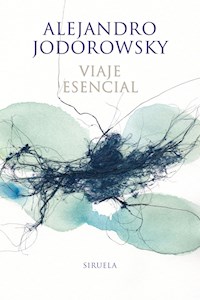 Viaje esencial - Alejandro Jodorowsky - E-Book