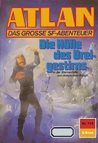 Atlan 772: Die Hölle des Dreigestirns - H.G. Ewers - E-Book