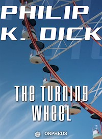 The Turning Wheel - Philip K. Dick - E-Book