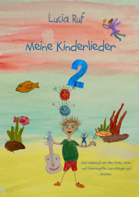 Meine Kinderlieder 2 - 40 weitere bezaubernde neue Kinderlieder - Lucia Ruf - E-Book