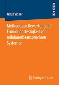 Methode zur Bewertung der Ermüdungsfestigkeit von reibdauerbeanspruchten Systemen - Jakub Vidner - E-Book