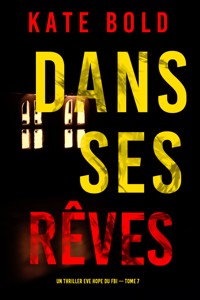 Dans ses rêves (Un thriller Eve Hope du FBI — tome 7) - Kate Bold - E-Book