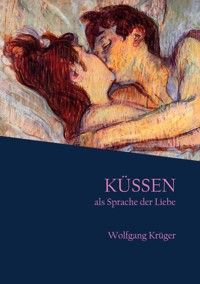 Küssen als Sprache der Liebe - Wolfgang Krüger - E-Book
