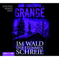 Im Wald der stummen Schreie - Jean-Christophe Grangé - Hörbuch