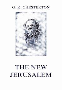 The New Jerusalem - Gilbert Keith Chesterton - E-Book