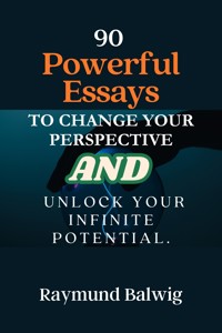 90 Powerful Essays to Transform Your Mindset and Unlock Limitless Potential - et al. - E-Book