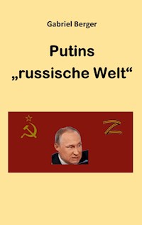 Putins "russische Welt" - Gabriel Berger - E-Book