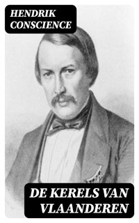 De Kerels van Vlaanderen - Hendrik Conscience - E-Book