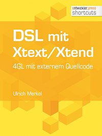 DSL mit Xtext/Xtend. 4GL mit externem Quellcode - Ulrich Merkel - E-Book