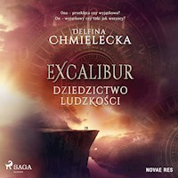 Excalibur. Dziedzictwo ludzkości - Delfina Chmielecka - Hörbuch