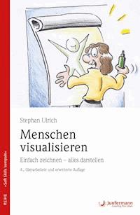 Menschen visualisieren Einfach zeichnen - alles darstellen - Ulrich Stephan - E-Book