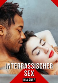 Interrassischer Sex - Mia Graf - E-Book
