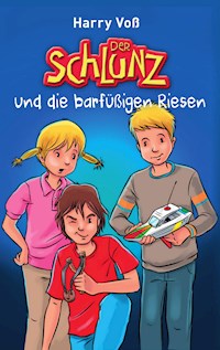 Der Schlunz und die barfüßigen Riesen - Harry Voß - E-Book