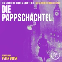 Die Pappschachtel - Sir Arthur Conan Doyle - Hörbuch