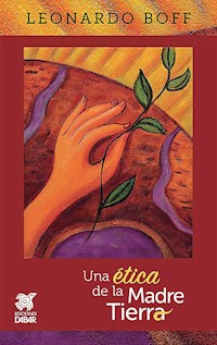 Una ética de la Madre Tierra - Leonardo Boff - E-Book