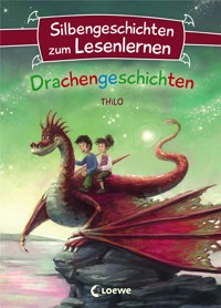 Silbengeschichten zum Lesenlernen - Drachengeschichten - THiLO - E-Book