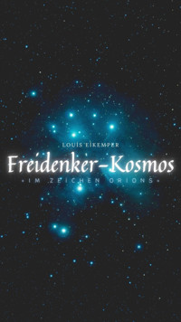 Freidenker-Kosmos »Im Zeichen Orions« - Louis Eikemper - E-Book