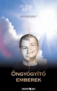 Öngyógyító emberek - Kiss Erzsébet - E-Book