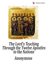 The Lord's Teaching Through the Twelve Apostles to the Nations (The Didache) - anonymous - E-Book
