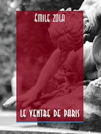 Le Ventre de Paris - Émile Zola - E-Book