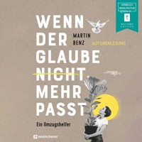 Wenn der Glaube nicht mehr passt - Ein Umzugshelfer (ungekürzt) - Martin Benz - Hörbuch