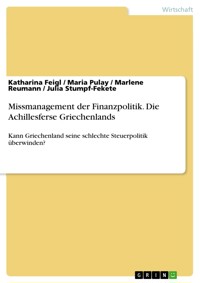 Missmanagement der Finanzpolitik. Die Achillesferse Griechenlands - Katharina Feigl - E-Book