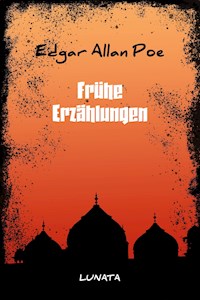 Frühe Erzählungen - Edgar Allan Poe - E-Book